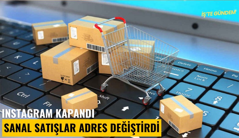 Instagram kapandı, sanal satışlar adres değiştirdi