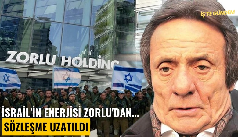 İsrail'in enerjisi Zorlu'dan... Sözleşme uzatıldı