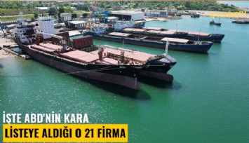 İşte ABD'nin kara listeye aldığı o 21 firma