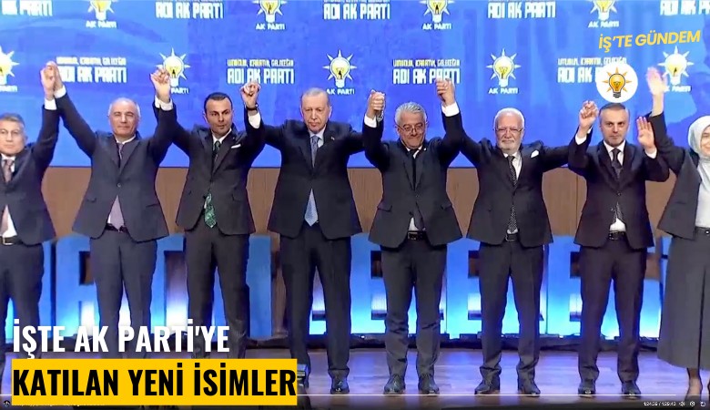 İşte AK Parti'ye katılan yeni isimler