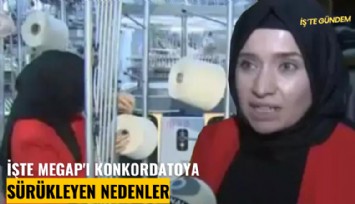 İşte MEGAP'ı konkordatoya sürükleyen nedenler