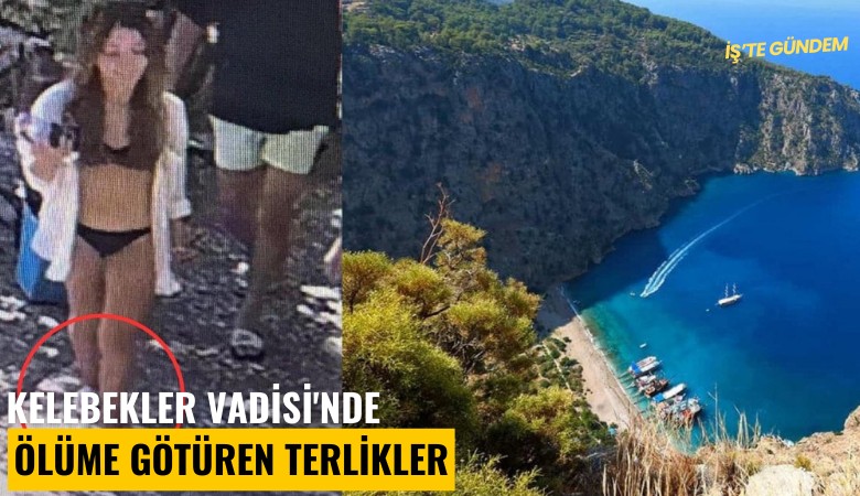 Kelebekler Vadisi'nde ölüme götüren terlikler