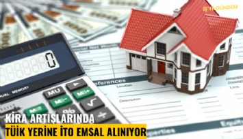 Kira artışlarında TÜİK yerine İTO emsal alınıyor