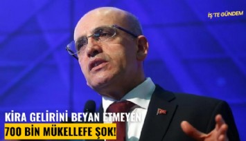 Kira gelirini beyan etmeyen 700 bin kişiye şok!