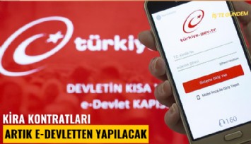 Kira kontratları artık E-Devletten yapılacak