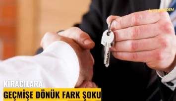 Kiracılara geçmişe dönük fark şoku