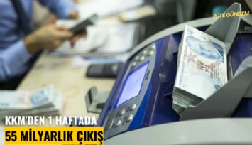 KKM'den 1 haftada 55 milyarlık çıkış