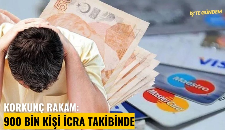 Korkunç rakam: 900 bin kişi icra takibinde