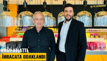 Krizi atlattı, ihracata odaklandı