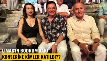 Limak'ın Bodrum'daki konserine kimler katıldı?