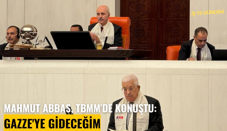 Mahmut Abbas, TBMM'de konuştu: Gazze'ye gideceğim