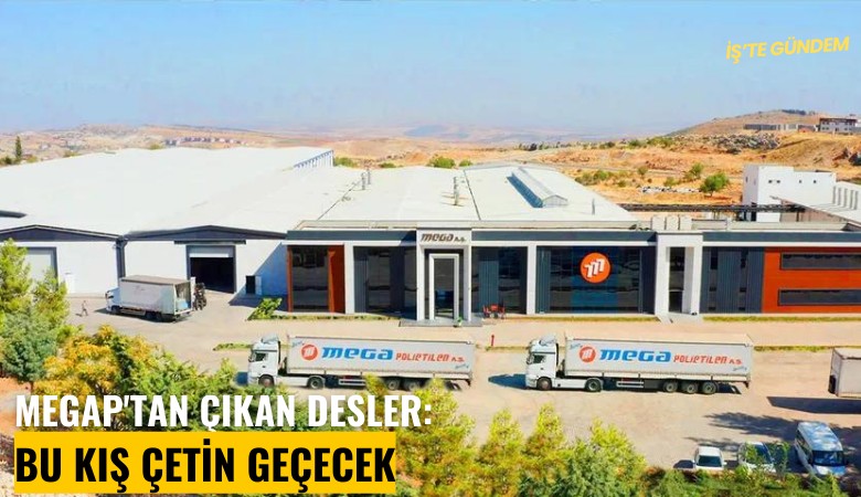 MEGAP'tan çıkan desler: Bu kış çetin geçecek