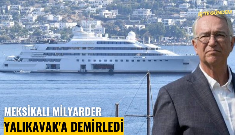 Meksikalı milyarder Yalıkavak'a demirledi