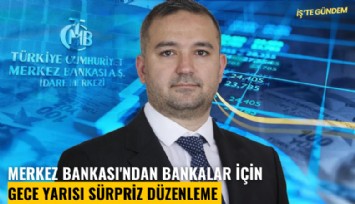 Merkez Bankası'ndan bankalar için gece yarısı sürpriz düzenleme