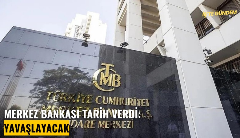 Merkez Bankası tarih verdi: Yavaşlayacak