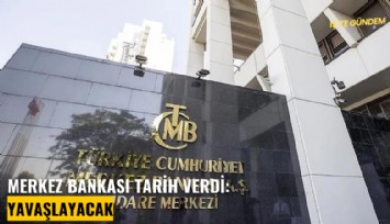 Merkez Bankası tarih verdi: Yavaşlayacak