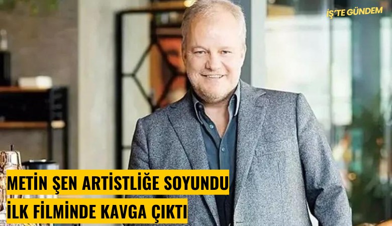 Metin Şen artistliğe soyundu: İlk filminde kavga çıkardı