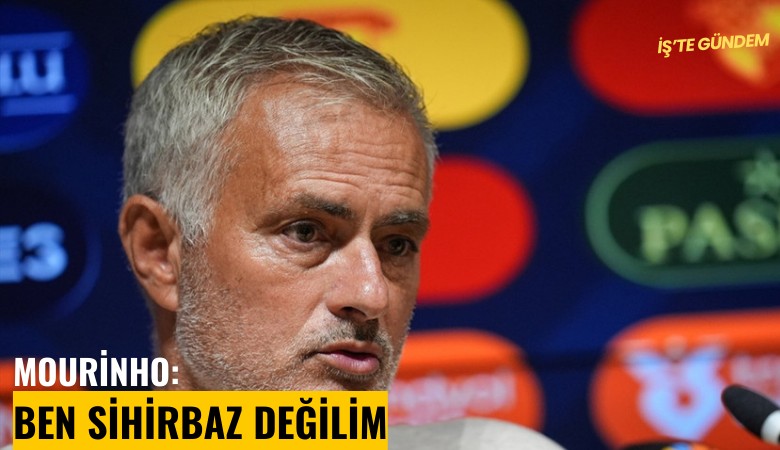 Mourinho: Ben sihirbaz değilim