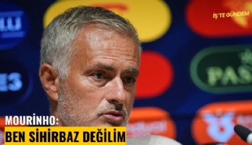 Mourinho: Ben sihirbaz değilim