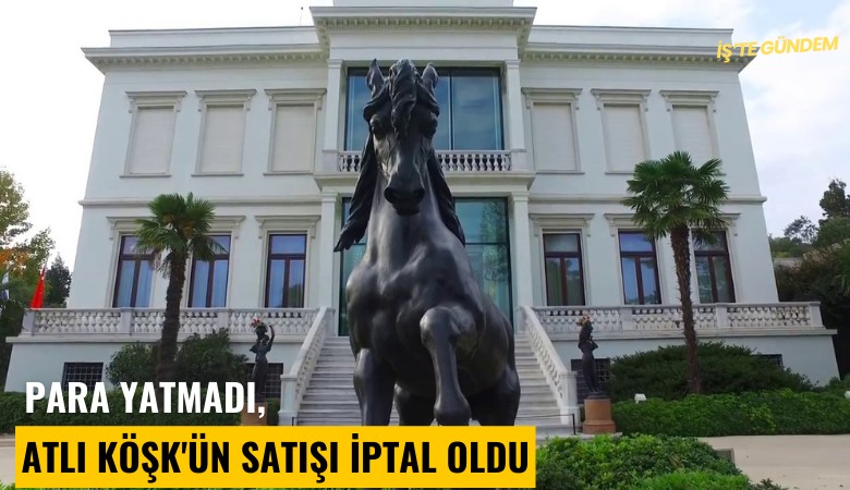 Para yatmadı, Atlı Köşk'ün satışı iptal oldu