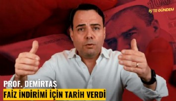 Prof. Demirtaş faiz indirimi için tarih verdi