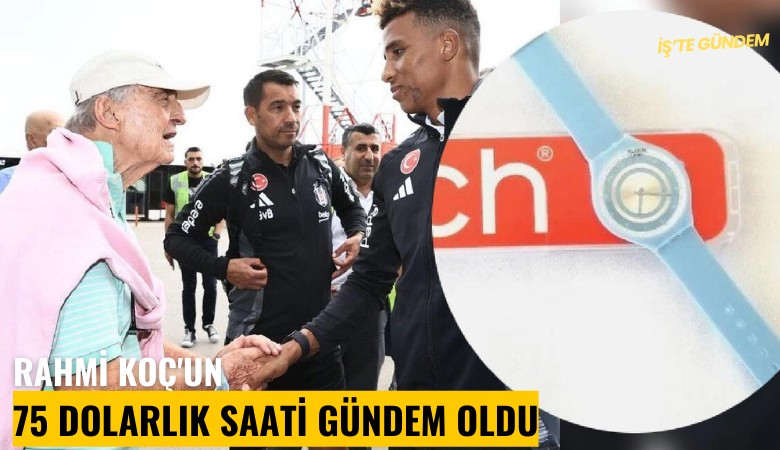 Rahmi Koç'un 75 dolarlık saati gündem oldu