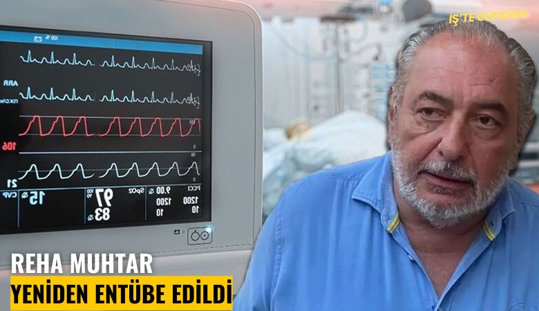 Reha Muhtar yeniden entübe edildi