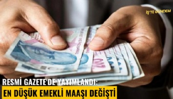 Resmi Gazete'de yayımlandı: En düşük emekli maaşı değişti