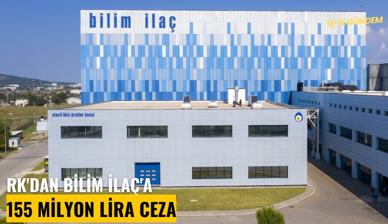 RK'dan Bilim İlaç'a 155 milyon lira ceza