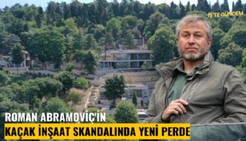 Roman Abramoviç'in kaçak inşaat skandalında yeni perde