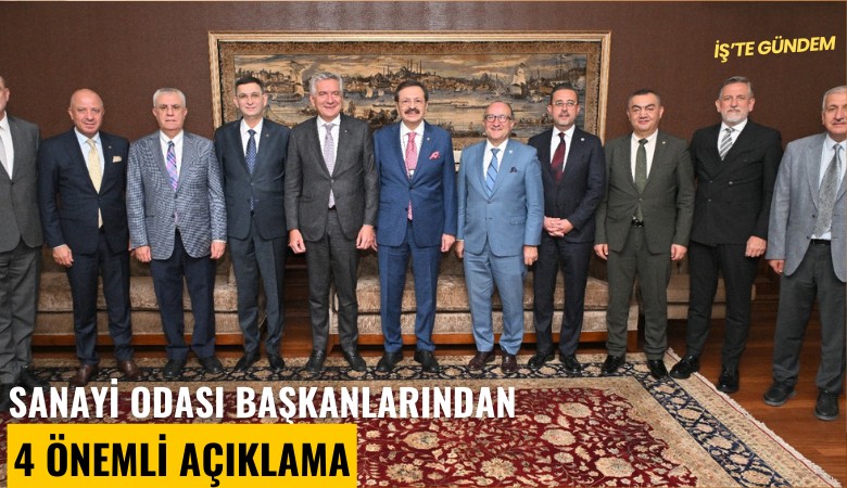 Sanayi odası başkanlarından 4 önemli açıklama