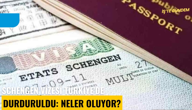 Schengen vizesi Türkiye'de durduruldu: Neler oluyor?