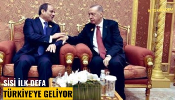 Sisi ilk defa Türkiye'ye geliyor