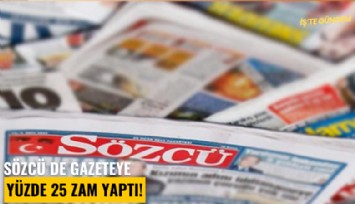 Sözcü de gazeteye yüzde 25 zam yaptı!