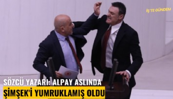 Sözcü yazarı: Alpay aslında Şimşek'i yumruklamış oldu