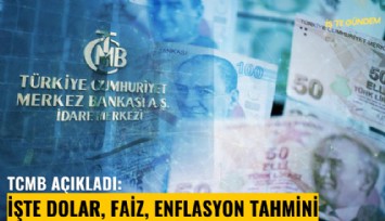 TCMB açıkladı: İşte dolar, faiz, enflasyon tahmini