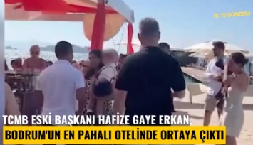 TCMB eski Başkanı Hafize Gaye Erkan, Bodrum'un en pahalı otelinde ortaya çıktı