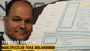 Teknoloji şirketini nakliyeciler fena dolandırdı