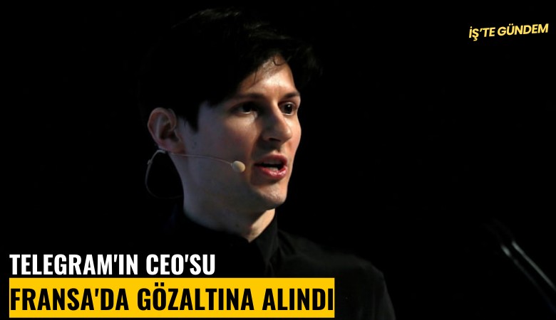 Telegram'ın CEO'su Fransa'da gözaltına alındı