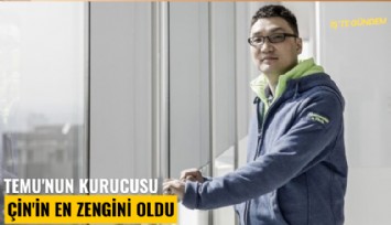 Temu'nun kurucusu Çin'in en zengini oldu