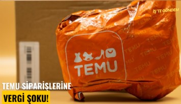 TEMU siparişlerine vergi şoku! Büyük zam geldi