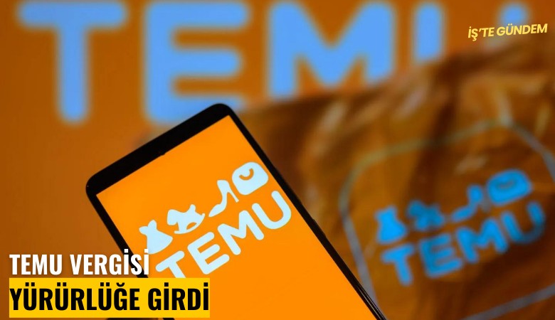 TEMU vergisi yürürlüğe girdi