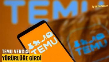 TEMU vergisi yürürlüğe girdi