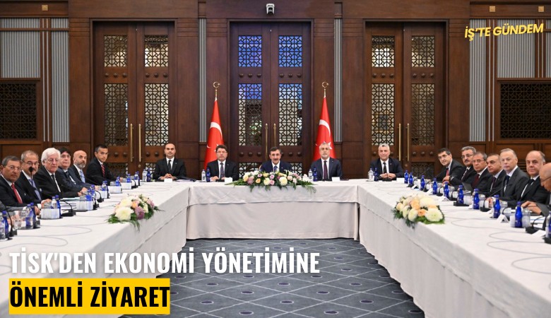 TİSK'den ekonomi yönetimine önemli ziyaret