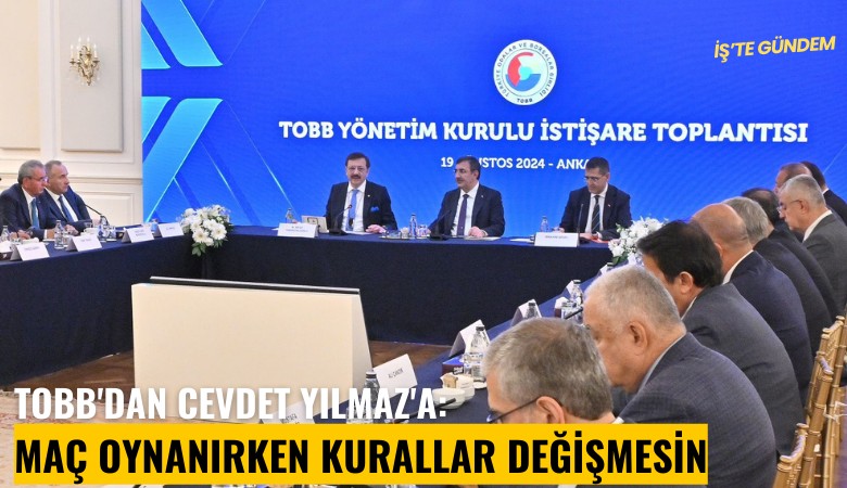 TOBB'dan Cevdet Yılmaz'a: Maç oynanırken kurallar değişmesin