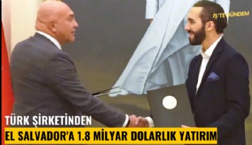 Türk şirketinden El Salvador'a 1.8 milyar dolarlık yatırım