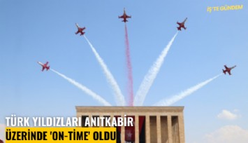 Türk yıldızları Anıtkabir üzerinde 'on-time' oldu