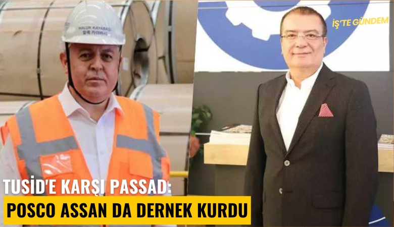 TUSİD'e karşı PASSAD: POSCO Assan da dernek kurdu