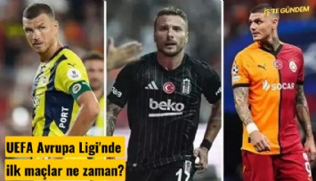 UEFA Avrupa Ligi'nde ilk maçlar ne zaman?