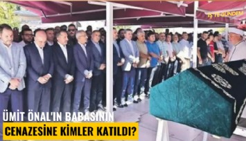 Ümit Önal'ın babasının cenazesine kimler katıldı?